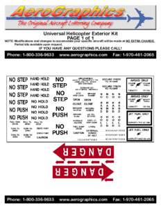 Universal Helicopter Exterior Kit PAGE 1 of 1 NOTE: Modifications and changes to accomodate your specific aircraft will be made at NO EXTRA CHARGE. Partial kits available upon request.