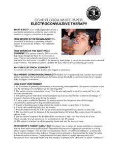 CCHR FLORIDA WHITE PAPER: ELECTROCONVULSIVE THERAPY WHAT IS ECT? It is a medical procedure where a psychiatrist administers an electric shock with the intention to trigger a convulsion in the patient. HOW SEVERE IS THE C