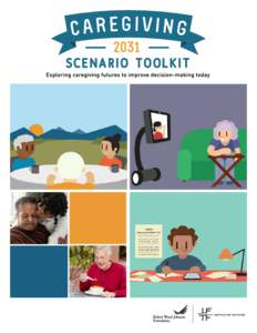 About this Project With support from the Robert Wood Johnson Foundation, the Institute for the Future (IFTF) has created a set of three scenarios that explore the future of caregiving in the year 2031 and are intended t