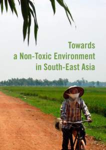 Towards a Non-Toxic Environment in South-East Asia Publisher: Swedish Chemicals Agency© Order No