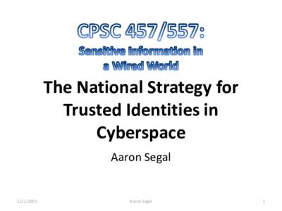 The  National  Strategy  for   Trusted  Identities  in   Cyberspace   Aaron  Segal      