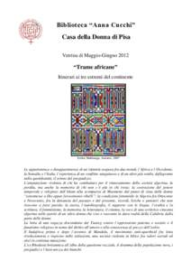 Biblioteca “Anna Cucchi” Casa della Donna di Pisa Vetrina di Maggio-Giugno 2012 “Trame africane” Itinerari ai tre estremi del continente