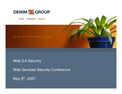 Microsoft PowerPoint - DenimGroup_Web20Security_Unatek_WebServicesSecurityConference_20070509_DGTemplate.ppt [Compatibility Mod