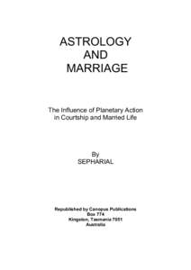 ASTROLOGY AND MARRIAGE The Influence of Planetary Action in Courtship and Married Life