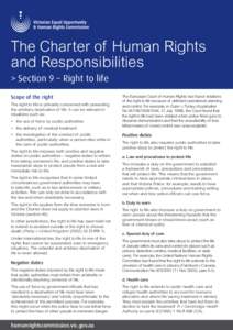 The Charter of Human Rights and Responsibilities > Section 9 – Right to life Scope of the right The right to life is primarily concerned with preventing the arbitrary deprivation of life. It can be relevant in