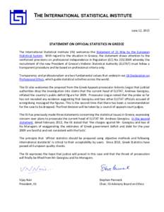 THE INTERNATIONAL STATISTICAL INSTITUTE June 12, 2015 STATEMENT ON OFFICIAL STATISTICS IN GREECE The International Statistical Institute (ISI) welcomes the Statement of 21 May by the European Statistical System. With reg