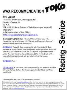 WAX RECOMMENDATION Theodore Wirth Park, Minneapolis, MN Sunday, JanuaryA.M. 13K or 19.5k Skate (Distance TDB depending on snow fall) Mass start
