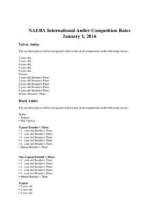 NAEBA International Antler Competition Rules January 1, 2016 Velvet Antler The top three places will be recognized with awards at all competitions in the following classes: 2-year-old, 3-year-old,