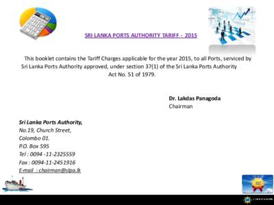SRI LANKA PORTS AUTHORITY TARIFFThis booklet contains the Tariff Charges applicable for the year 2015, to all Ports, serviced by Sri Lanka Ports Authority approved, under sectionof the Sri Lanka Ports Aut