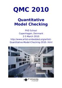 QMC 2010 Quantitative Model Checking PhD School Copenhagen, Denmark 2-5 March 2010