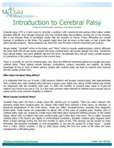 Introduction to Cerebral Palsy Written and reviewed by the My Child Without Limits Advisory Committee Cerebral palsy (CP) is a term used to describe a problem with movement and posture that makes certain activities diffi