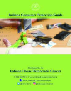Indiana Consumer Protection Guide  Distributed by the Indiana House Democratic Caucus | www.indianahousedemocrats.org