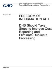 GAO-15-82, FREEDOM OF INFORMATION ACT: DHS Should Take Steps to Improve Cost Reporting and Eliminate Duplicate Processing