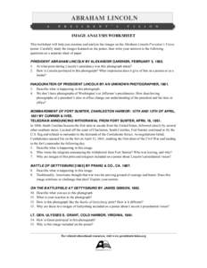   IMAGE ANALYSIS WORKSHEET This worksheet will help you examine and analyze the images on the Abraham Lincoln President’s Vision poster. Carefully study the images featured on the poster, then write your answers to th