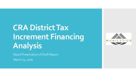 CRA District Tax Increment Financing Analysis Board Presentation of Draft Report  March 24, 2016