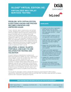 IXLOAD ® VIRTUAL EDITION (VE)  DATA SHEET VIRTUALIZED MULTIPLAY SERVICES TESTING