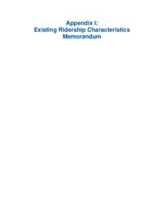 Appendix I: Existing Ridership Characteristics Memorandum Existing Ridership Characteristics in