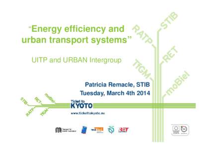 “Energy efficiency and  urban transport systems” UITP and URBAN Intergroup  Patricia Remacle, STIB