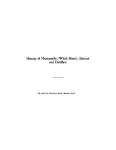 [Reprinted from the Journal of the American Pharmaceutical Association, Vol. XXIV, No. 3. March, HISTORY OF HAMAMELIS (WITCH HAZEL),*,1 EXTRACT AND DISTILLATE. BY JOHN URI LLOYD AND JOHN THOMAS LLOYD.2