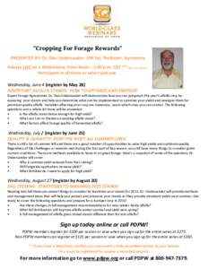 “Cropping For Forage Rewards” PRESENTED BY: Dr. Dan Undersander, UW Ext. Professor, Agronomy Always LIVE on a Wednesday, from Noon – 1:00 p.m. CDT ** (See note below.) Participate in all three or select just one. W