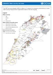 LEBANON: Water scarcity risk areas The ERF has just allocated US$ 4.4 million to 17 projects for emergency interventions to tackle water scarcity. Projects will be implemented based on this risk mapping. Legend