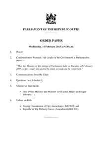 PARLIAMENT OF THE REPUBLIC OF FIJI _____________ ORDER PAPER Wednesday, 11 February 2015 at 9.30 a.m. 1.