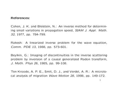 References: Cohen, J. K. and Bleistein, N.: An inverse method for determining small variations in propagation speed, SIAM J. Appl. Math. 32, 1977, pp[removed]Rakesh: A linearized inverse problem for the wave equation, 