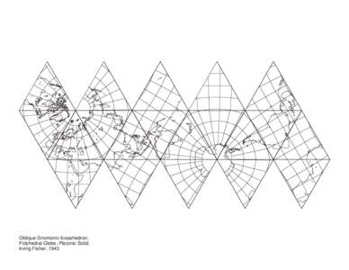 Oblique Gnomonic Icosahedron; Polyhedral Globe; Platonic Solid; Irving Fisher; 1943 