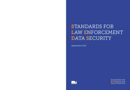 STANDARDS FOR LAW ENFORCEMENT DATA SECURITY  STANDARDS FOR LAW ENFORCEMENT DATA SECURITY September 2014