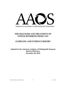 THE DIAGNOSIS AND TREATMENT OF OSTEOCHONDRITIS DISSECANS GUIDELINE AND EVIDENCE REPORT Adopted by the American Academy of Orthopaedic Surgeons Board of Directors
