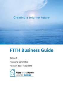 FTTH Business Guide Edition 5 Financing Committee Revision date:   Disclaimer