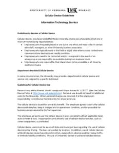 Cellular Device Guidelines Information Technology Services Guidelines to Receive a Cellular Device Cellular devices may be provided for those University employees whose jobs entail one or more of the following responsibi