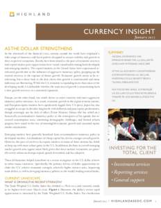 CURRENCY INSIGHT January 2015 AS THE DOLLAR STRENGTHENS In the aftermath of the financial crisis, nations around the world have employed a wide range of monetary and fiscal policies designed to restore stability and grow