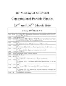 13. Meeting of SFB/TR9 Computational Particle Physics 22nd until 24th March 2010 Monday, 22nd March:00 – 10:30 10:30 – 11:00