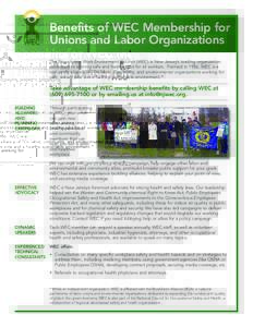 Benefits of WEC Membership for Unions and Labor Organizations The New Jersey Work Environment Council (WEC) is New Jersey’s leading organization dedicated to winning safe and healthy jobs for all workers. Formed in 198