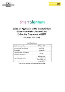 Guide for Applicants to the InterTalentum Marie Skłodowska-Curie COFUND Fellowship Programme at UAM Second Call – 2018 Important dates Application deadline