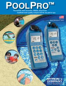 POOLPRO™  The fastest, most accurate, reliable, easy-to-use handheld water quality analysis tool for any pool or spa.