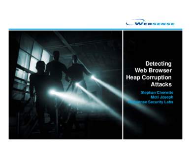 Detecting Web Browser Heap Corruption Attacks Stephan Chenette Moti Joseph