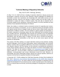 Technical Meeting of Repository Networks May 14 & 15, Hamburg, Germany On May 14 & 15, COAR will host a meeting of repository networks to discuss services and technologies of networks around the world. Repository 