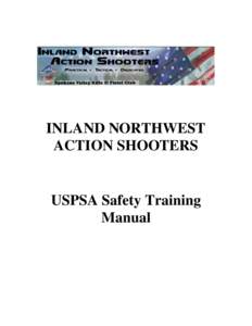 INLAND NORTHWEST ACTION SHOOTERS USPSA Safety Training Manual