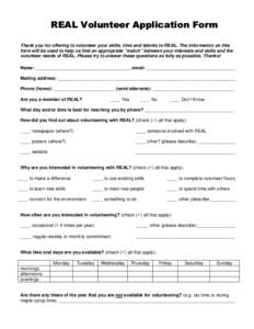 REAL Volunteer Application Form Thank you for offering to volunteer your skills, time and talents to REAL. The information on this form will be used to help us find an appropriate “match” between your interests and s