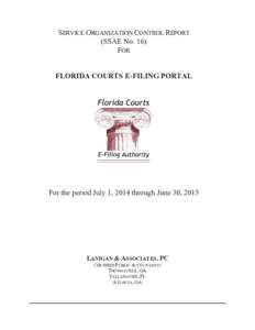 SERVICE ORGANIZATION CONTROL REPORT (SSAE No. 16) FOR FLORIDA COURTS E-FILING PORTAL  For the period July 1, 2014 through June 30, 2015