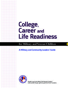 College, Career and Life Readiness for Military and Veteran Children A Military and Community Leaders’ Guide