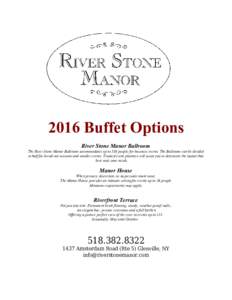 2016 Buffet Options River Stone Manor Ballroom The River Stone Manor Ballroom accommodates up to 350 people for business events. The Ballroom can be divided in half for break out sessions and smaller events. Trained even