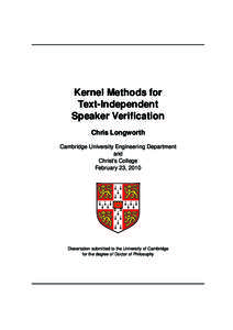 Kernel Methods for Text-Independent Speaker Verification Chris Longworth Cambridge University Engineering Department and