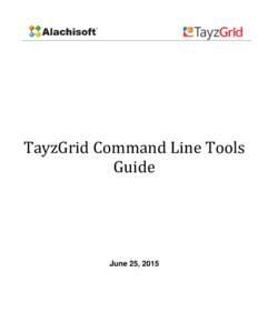TayzGrid Command Line Tools Guide June 25, 2015  Table of Contents