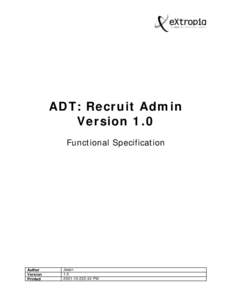 ADT: Recruit Admin Version 1.0 Functional Specification Author Version