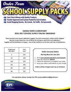 SADDLE ROCK ELEMENTARYSCHOOL SUPPLY ONLINE ORDERING Some teachers may require additional supplies. For your convenience, orders will be shipped directly to your home for a fee of $8 for the first pack, and $3 