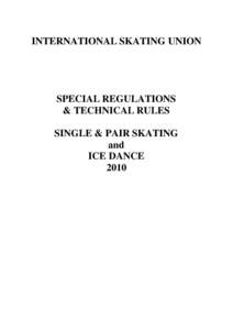 INTERNATIONAL SKATING UNION  SPECIAL REGULATIONS & TECHNICAL RULES SINGLE & PAIR SKATING and