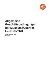 Allgemeine Geschäftsbedingungen der MuseumsQuartier E+B GesmbH in der Fassung vom Mai 2014